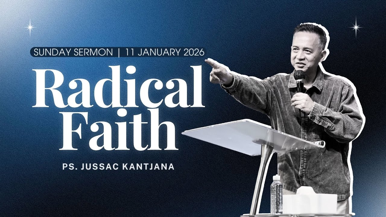 RADICAL FAITH | Ps. Jussac Kantjana | Sunday, 11 January 2026