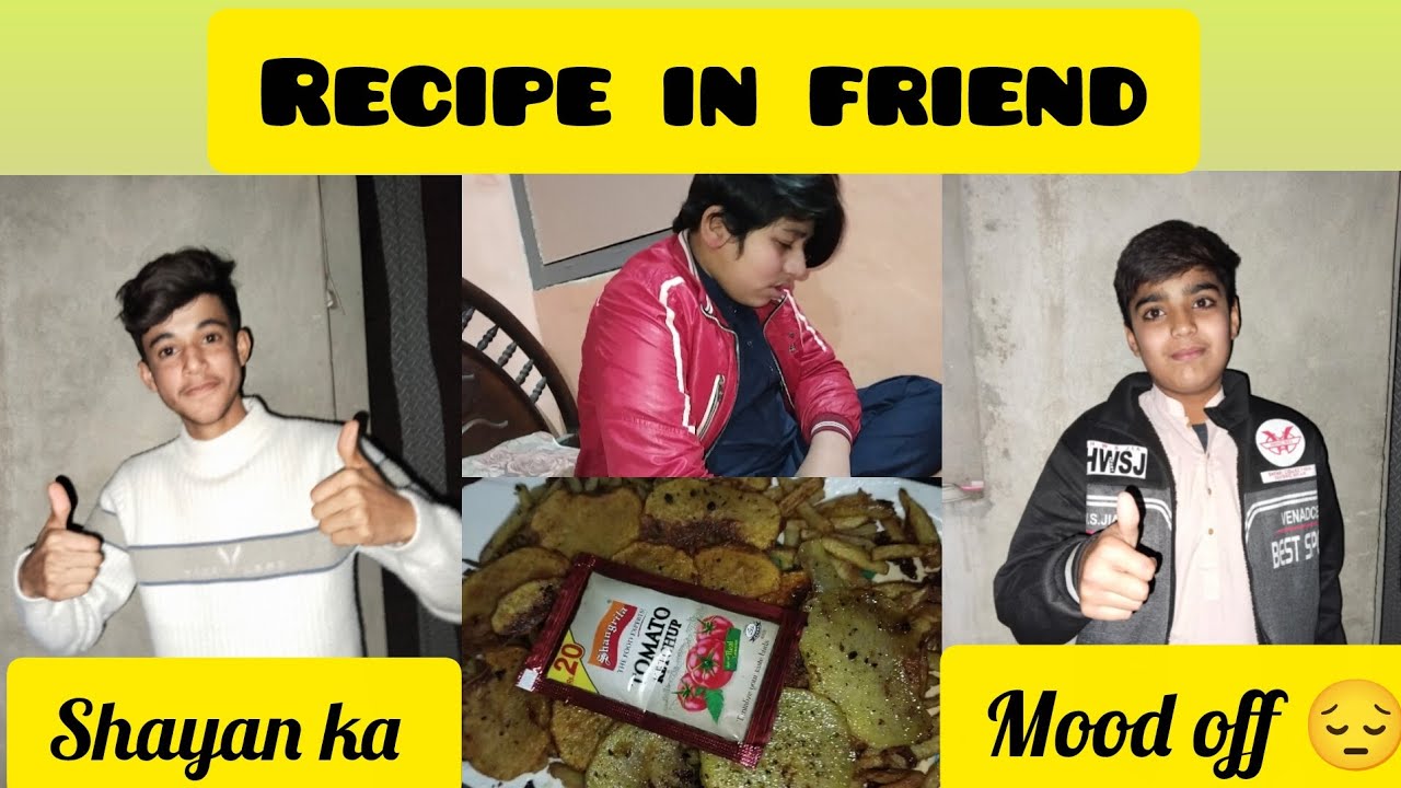 RECIPE IN FRIEND Shayan ka mood off 😞 ho gaya tha