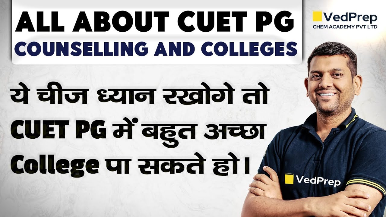 All about CUET PG 2024 Counselling and Colleges | Must Watch | VedPrep Chem Academy