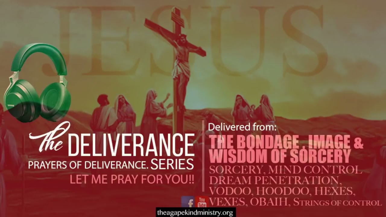 DELIVERANCE FROM BONDAGE / SORCERY, MIND CONTROL, DREAM PENETRATION, VODOO... D'BLESSING AGAPEKIND