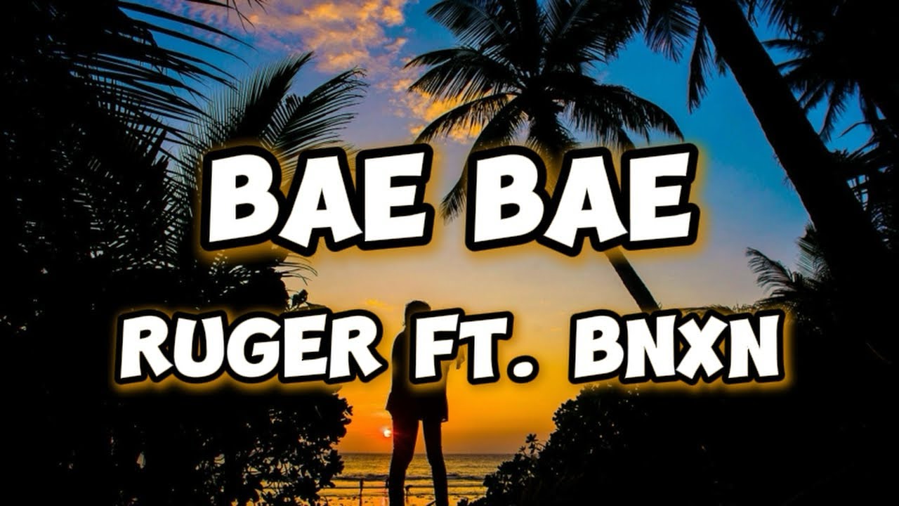 Ruger ft. Bnxn - Bae Bae (Lyrics Video)
