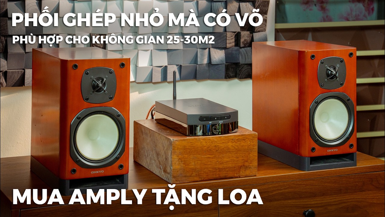 PHỐI GHÉP NHỎ MÀ CÓ VÕ | MUA AMPLY TẶNG LOA ARCAM UNO SOLO + ONKYO DN-9TX
