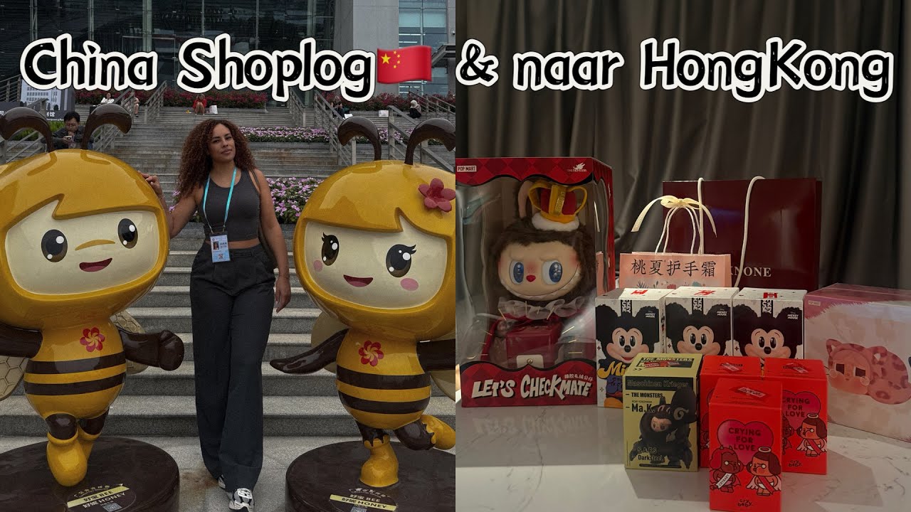 China shoplog , naar de Cantonfair en naar Hongkong opzoek naar Labubu's