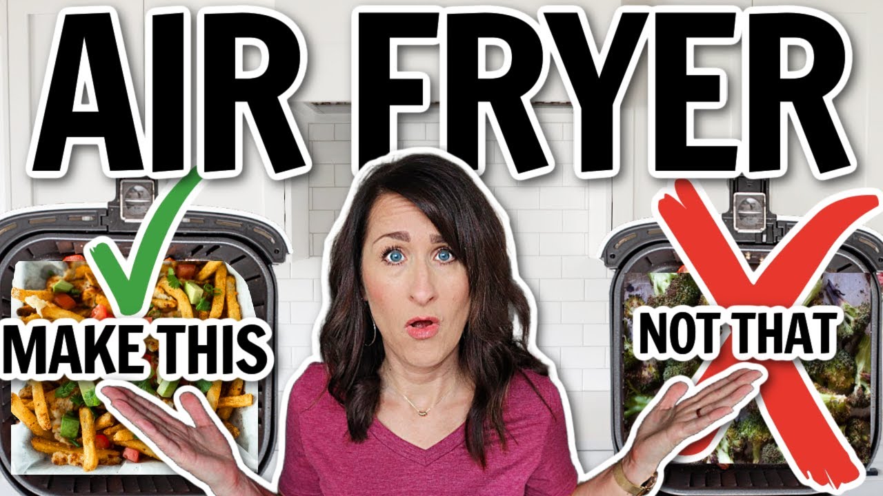 New Air Fryer? 10 of THE BEST and 3 of THE WORST Foods to Make in Your Air Fryer