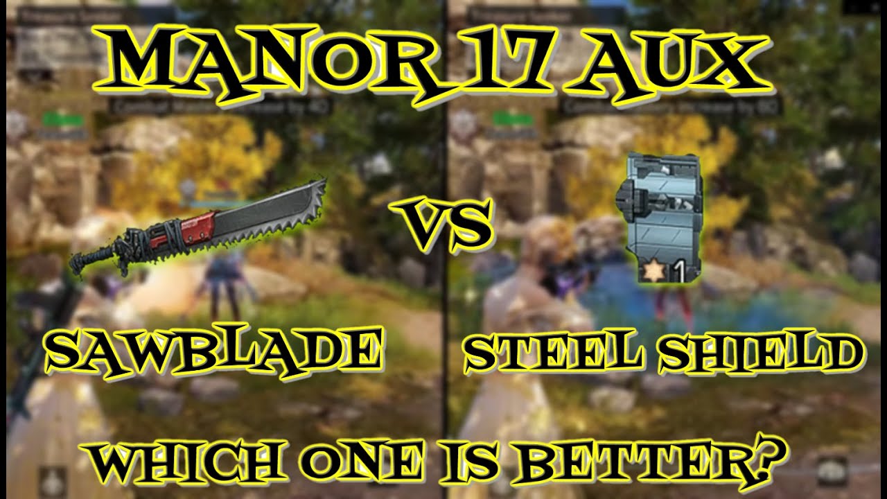 Lifeafter Steel Shield VS Sawblade! Which one is better Aux on manor 17?