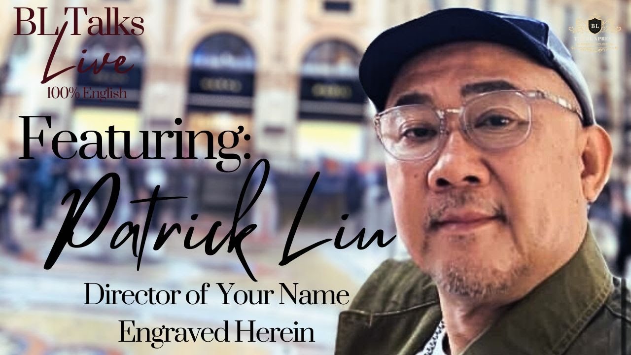 BL Talks with Patrick Liu (Liu Kuang Hui) - Director of Your Name Engraved Herein and The On1y One