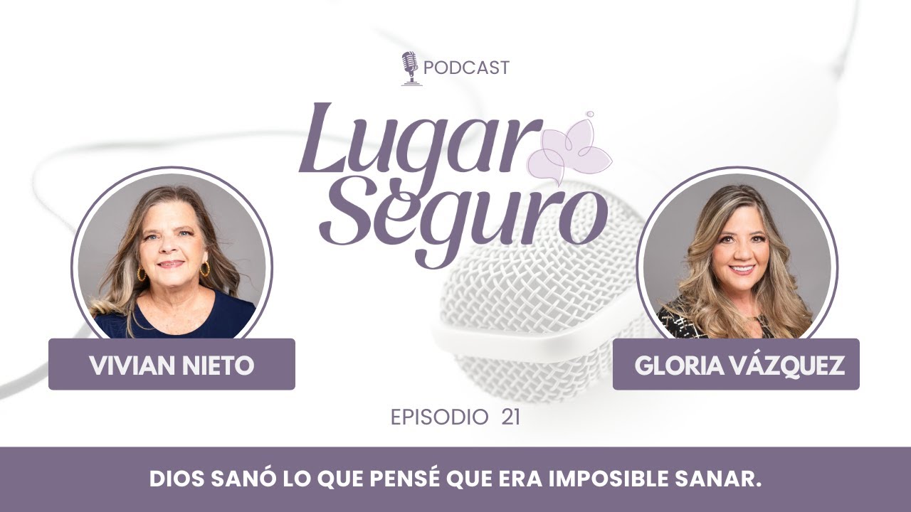 Dios sanó lo que pensé que era imposible sanar. Magda: Una mujer admirable Ep-21Lugar Seguro Podcast