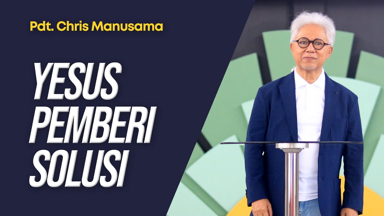 Yesus Pemberi Solusi - Pdt. Chris Manusama