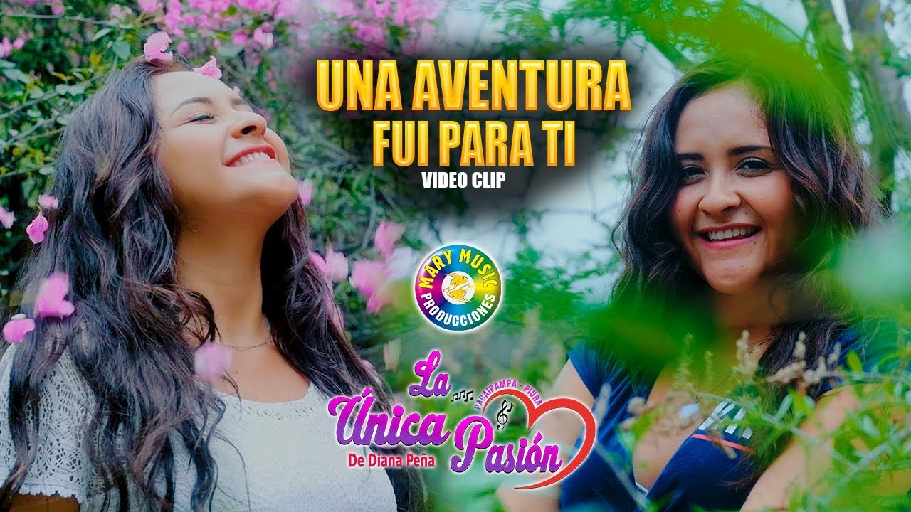 Una aventura fui para ti - Diana Peña y la Unica Pasión Video Oficial 2020