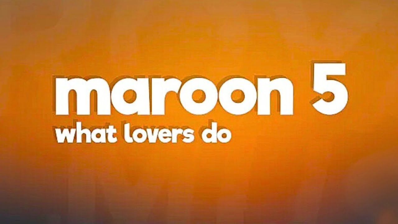 Maroon 5 - What Lovers Do (Lyrics) feat. SZA