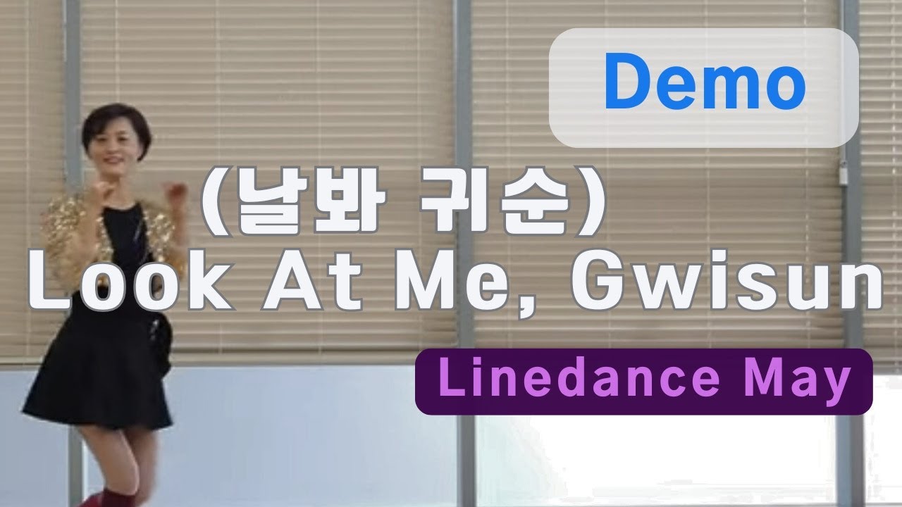 Look At Me, Gwisun(날봐 귀순) Line Dance (Beginner- May Cho) - Demo
