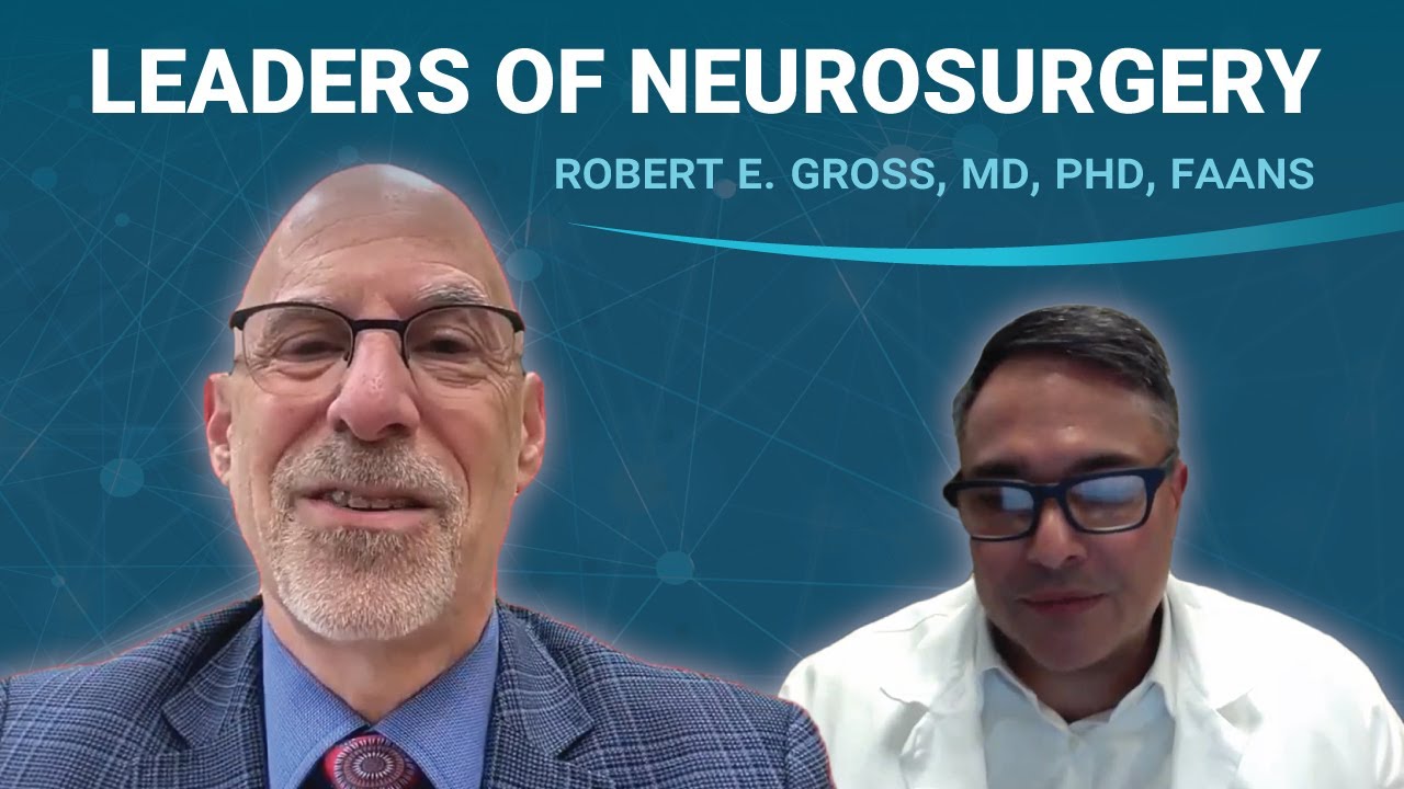 Leaders of Neurosurgery: Robert Gross, MD, PhD, FAANS & Constantinos Hadjipanayis, MD, PhD, FAANS