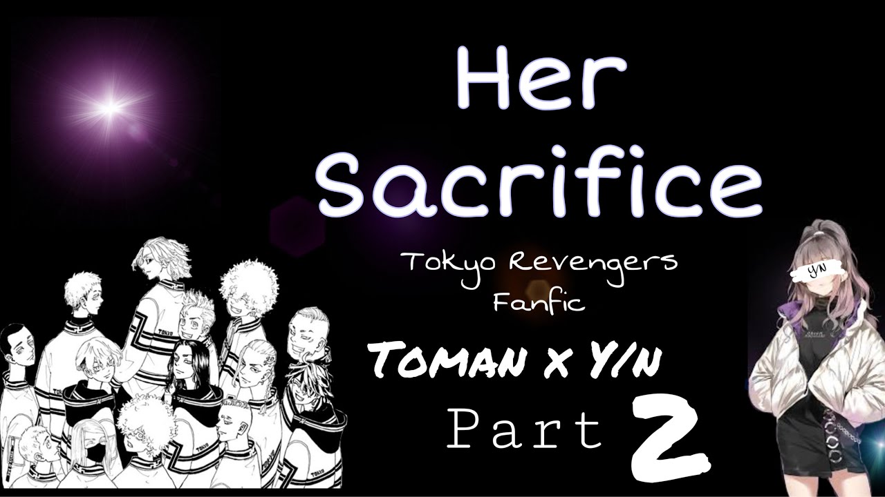 Her Sacrifice || Part 2 ||(Toman x Y/n)||