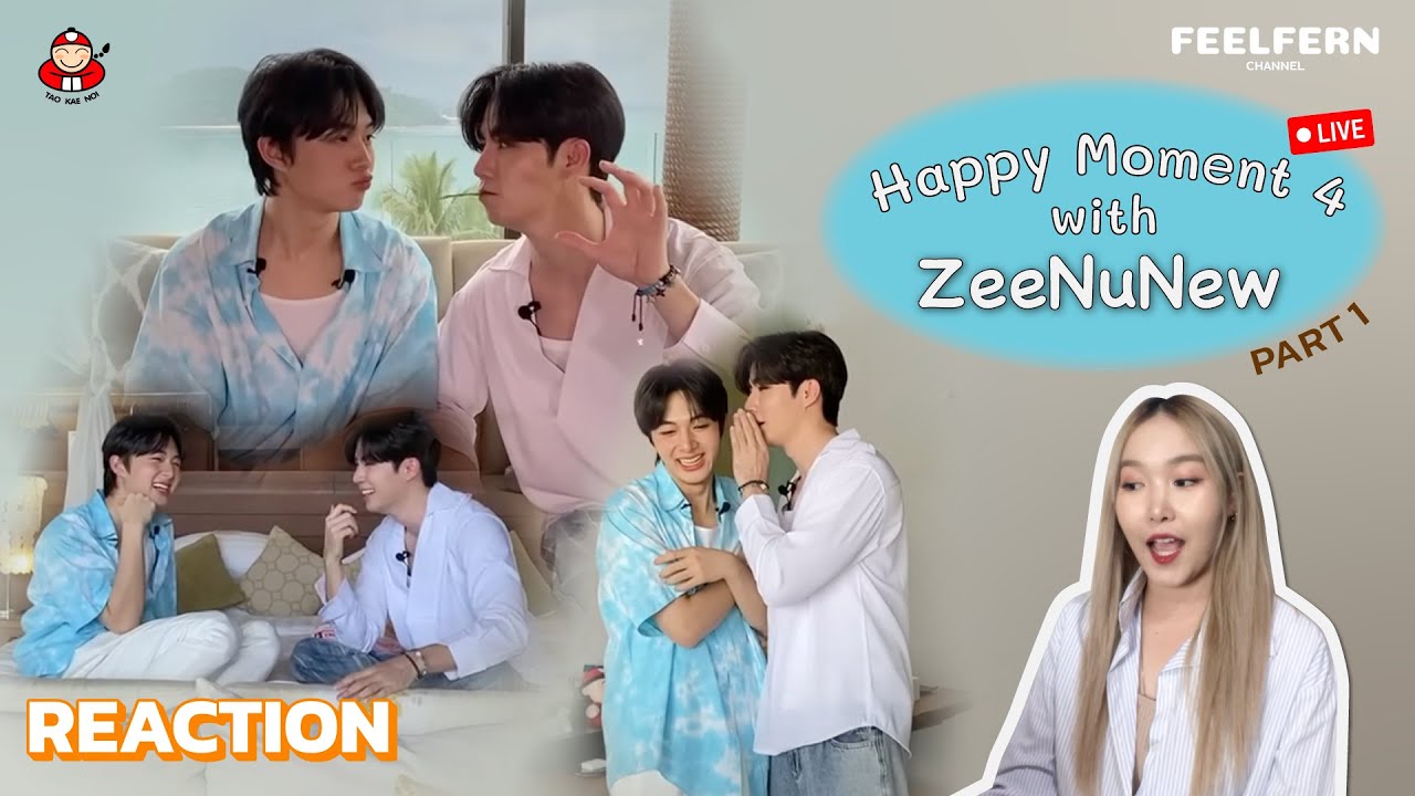 [REACTION] LIVE 🔴 ZeeNuNew X เถ้าแก่น้อย Happy Moment 4 (Part1: พาทัวร์ห้อง) | FEELFERN Channel