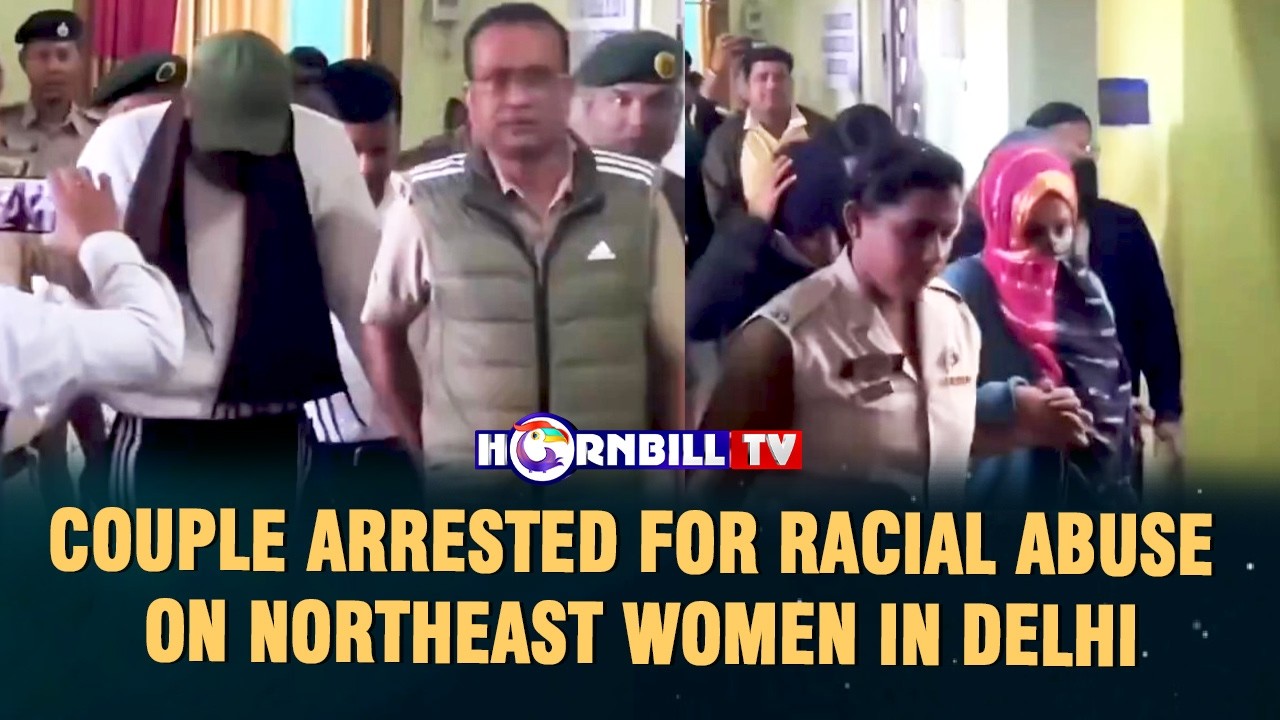 COUPLE ARRESTED FOR RACIAL ABUSE ON NORTHEAST WOMEN IN DELHI