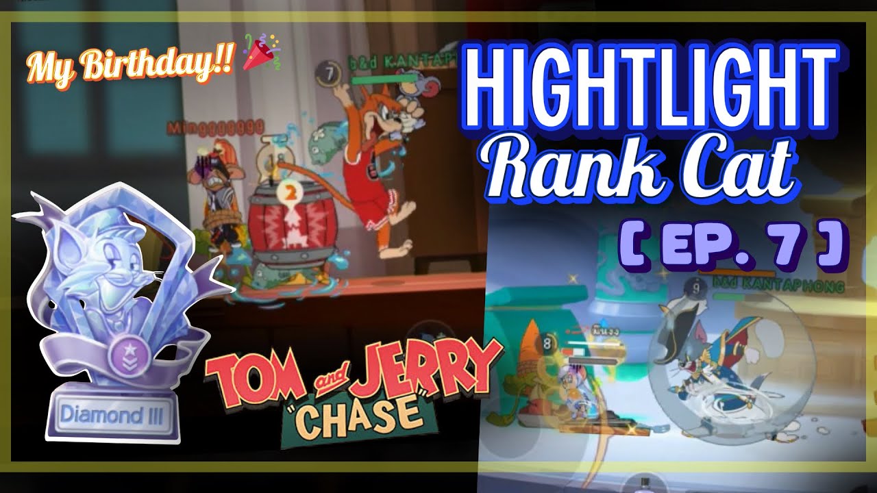 Highlight Diamond Cat Rank - Highlight Rank Cat (Ep.7) [MY BIRTHDAY!!!] - Tom & Jerry: Chase Ss21