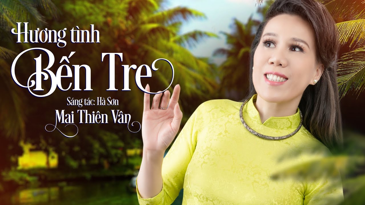 Hương T&igrave;nh Bến Tre - Mai Thi&ecirc;n V&acirc;n | Theo S&oacute;ng Nước Con S&ocirc;ng Tiền Anh Trở Về Xứ Dừa Qu&ecirc; Em