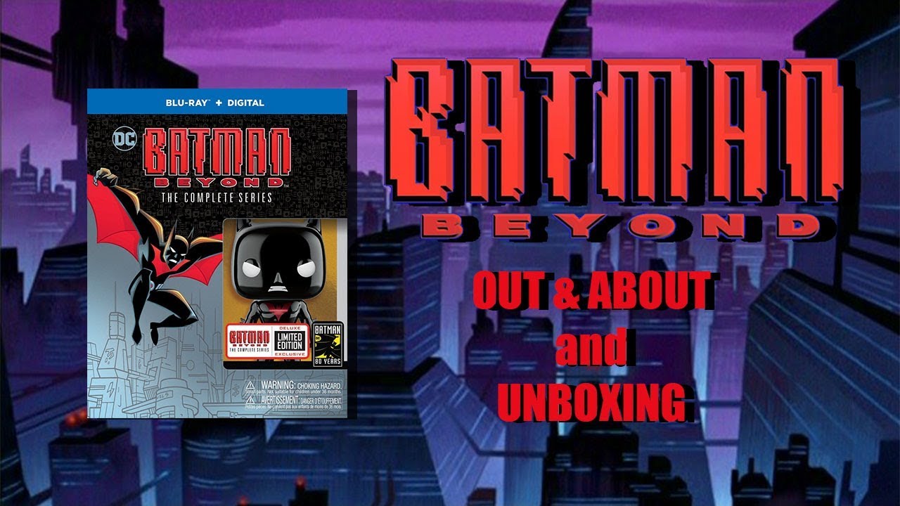 Batman Beyond The Complete Series - Blu-ray unboxing and Out & About