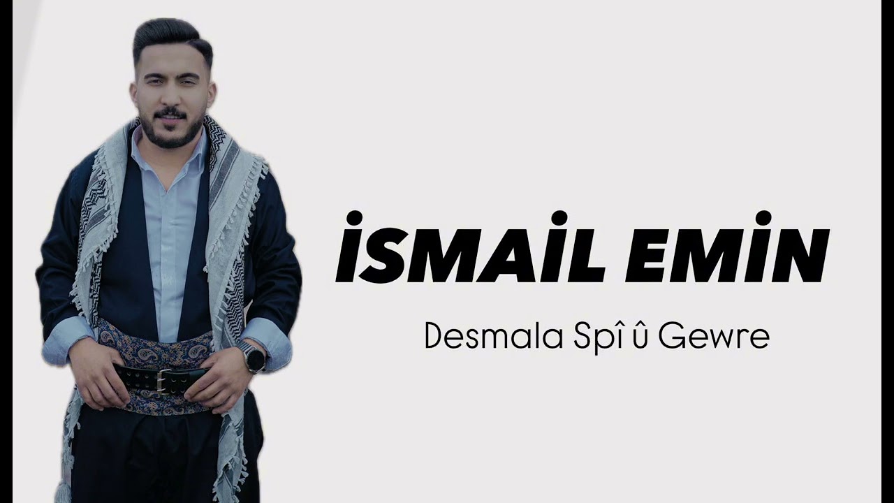 İsmail Emin-Desmala Spî û Gewre