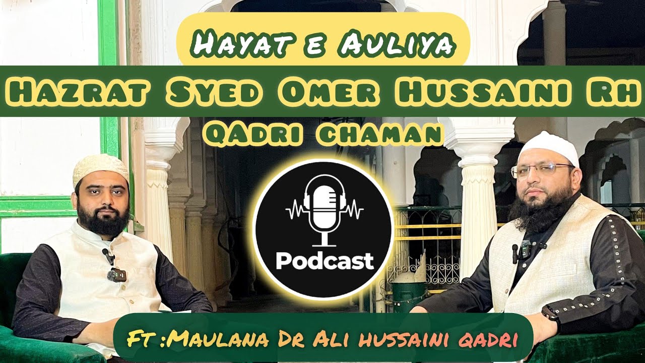 Hazrat Syed Omer Hussaini ra || Maulana Dr Ali Hussaini || Podcast || Qadri Chaman