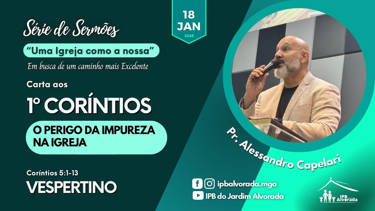 Sermão - Vespertino - O Perigo da Impureza na Igreja - 1Co 5 - Rev. Alessandro Capelari
