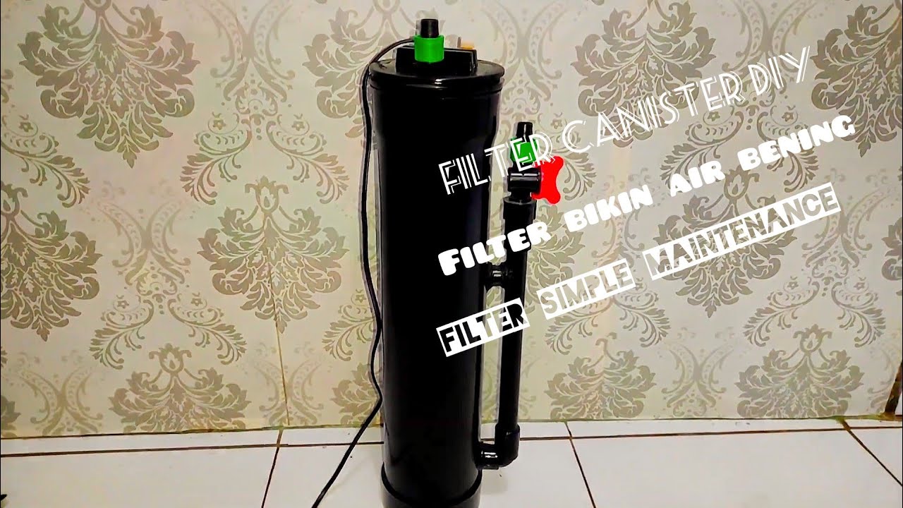 Cara membuat filter canister DIY