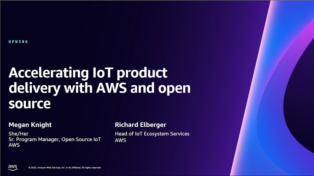 AWS re:Invent 2023 - Accelerating IoT product delivery with AWS and open source (OPN306)