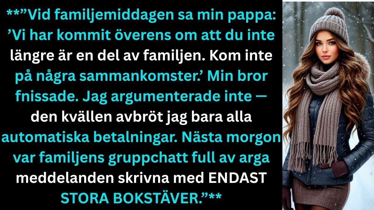 På familjefesten sa pappa Vi har kommit överens om att du inte längre är en del av familjen Kom inte