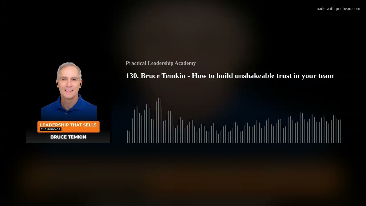 130. Bruce Temkin - How to build unshakeable trust in your team