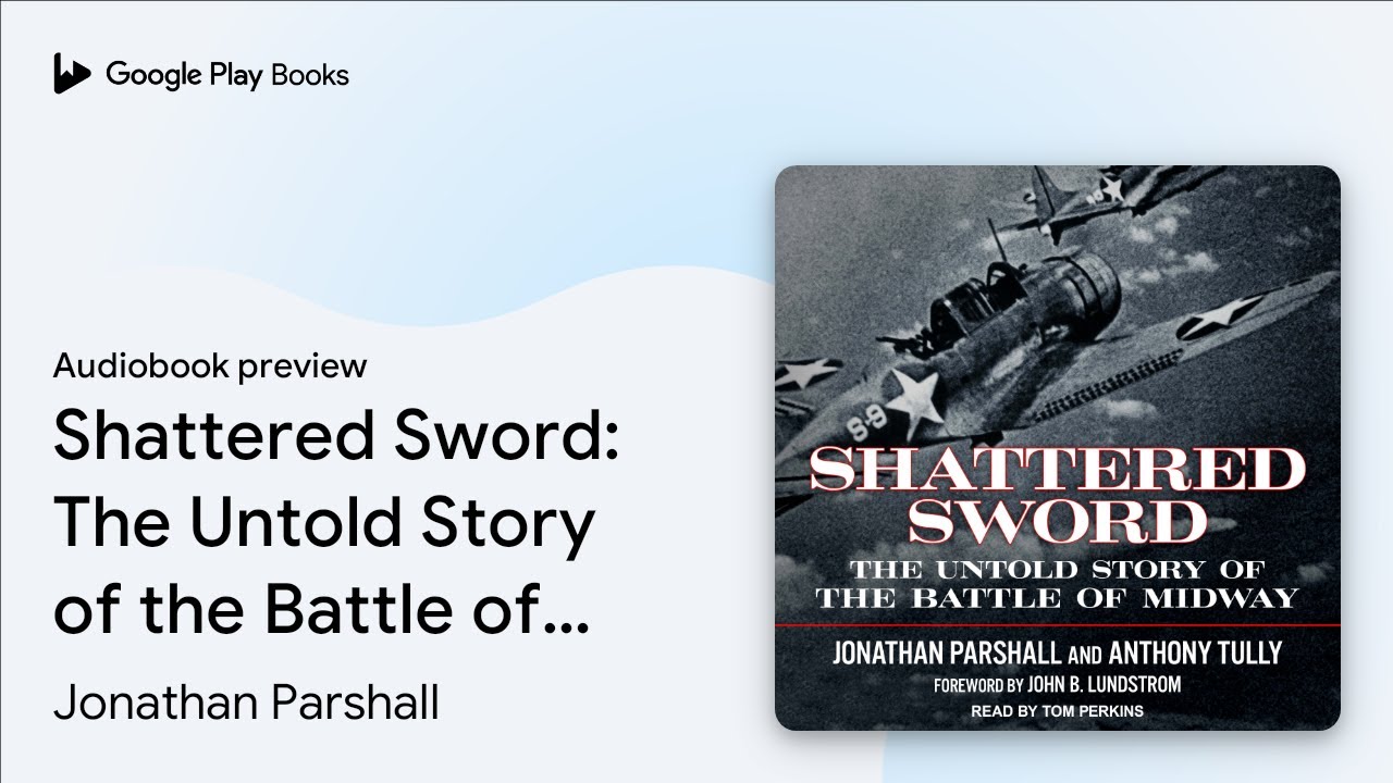 Shattered Sword: The Untold Story of the Battle… by Jonathan Parshall · Audiobook preview