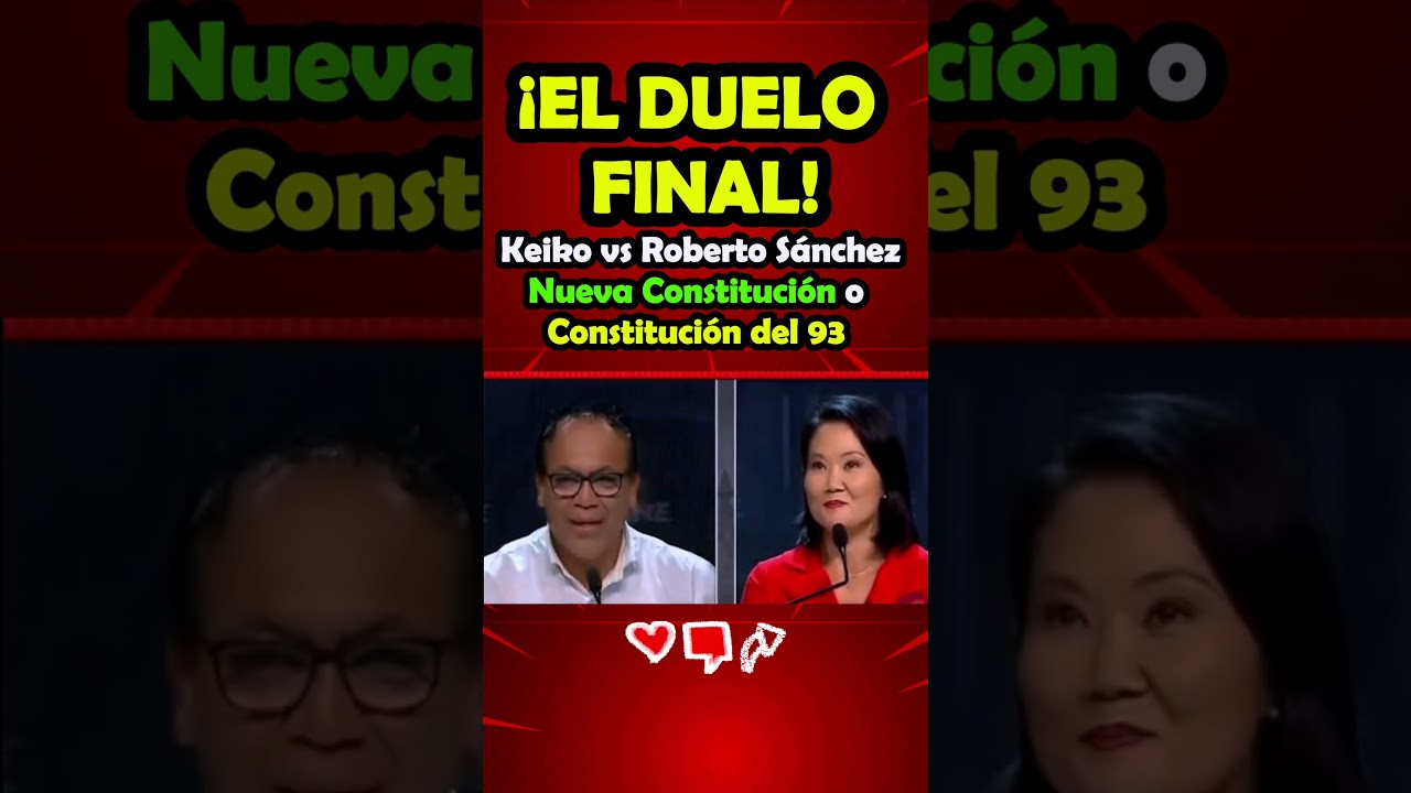 &iexcl;EL DUELO FINAL! 🥊 Keiko vs. Roberto S&aacute;nchez: Nueva Constituci&oacute;n o Constituci&oacute;n del 93