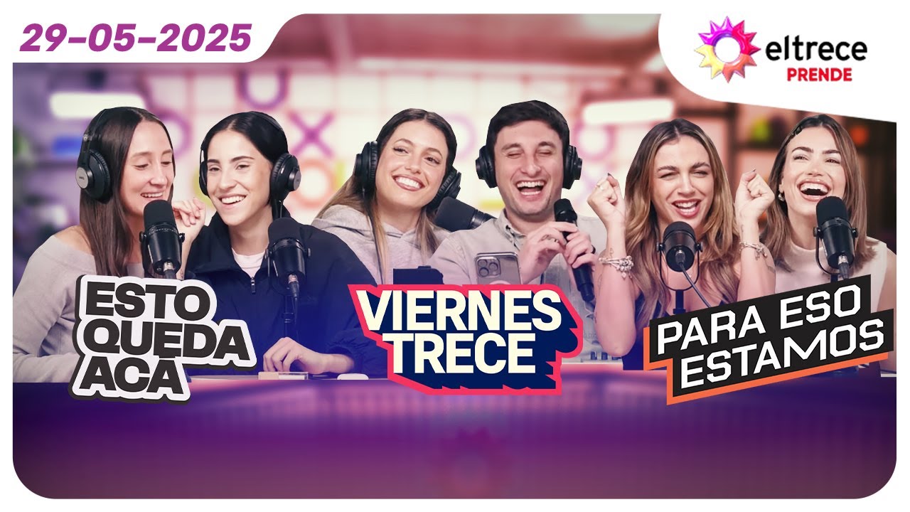 #eltreceprende programaci&oacute;n completa 29/05/25 - ESTO QUEDA AC&Aacute; + VIERNES TRECE + PARA ESO ESTAMOS