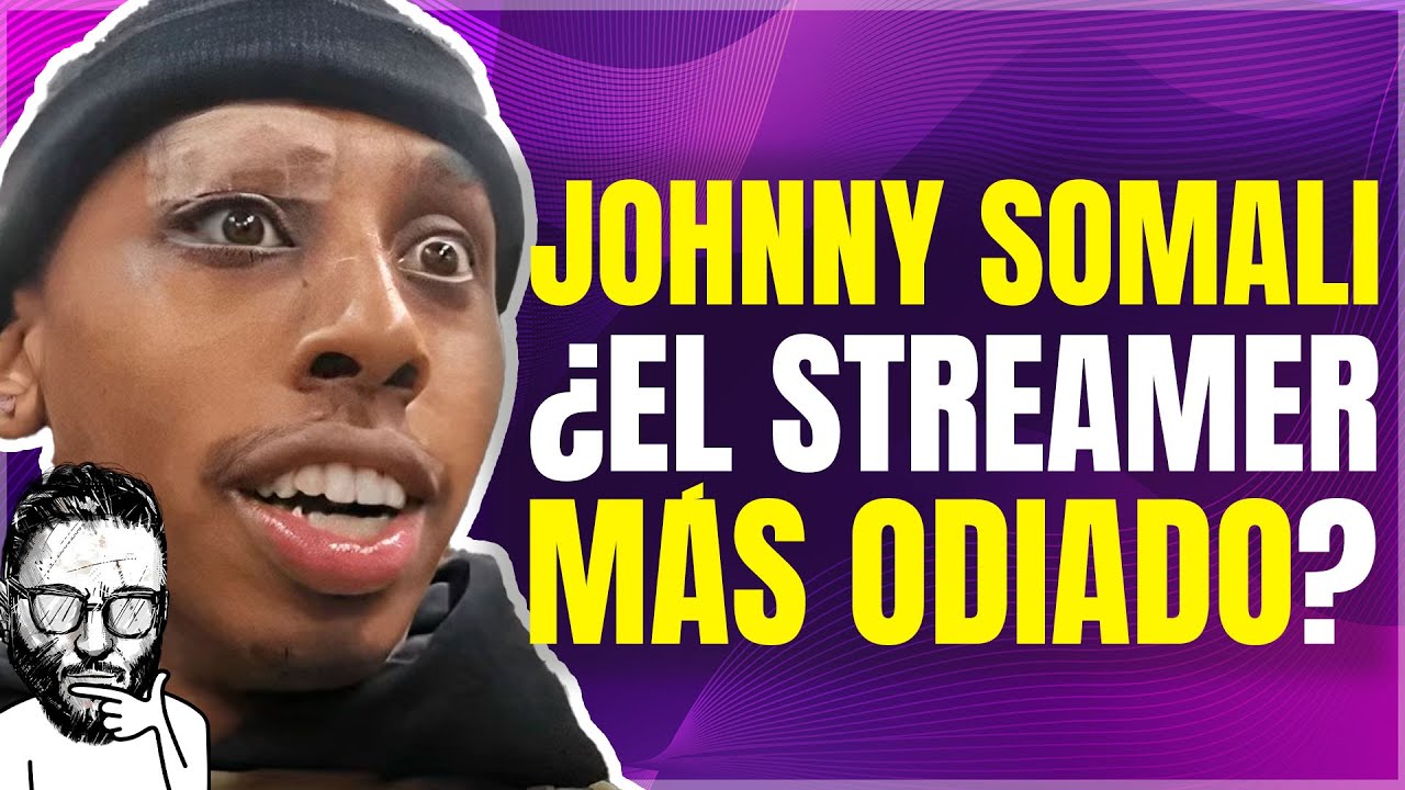 Baity descubre a JOHNNY SOMALI, EL STREAMER MAS ODIADO