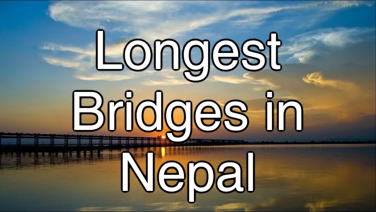 10 Longest Bridges in Nepal