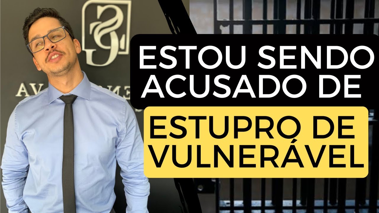 ESTOU SENDO ACUSADO DE ESTUPRO DE VULNERÁVEL. O QUE FAZER?