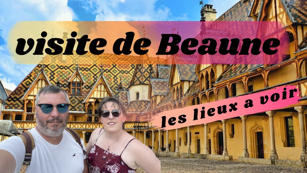 Découverte de Beaune : Une immersion dans la beauté de notre charmante ville