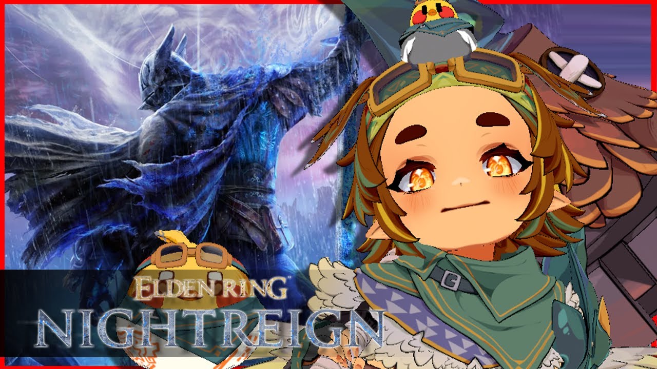 ELDEN RING NIGHTREIGN W/ @SunnySplosion & @Max0r  ♥ ! [VTUBER]