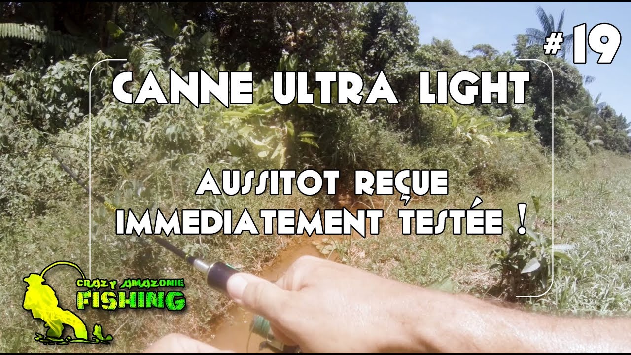 #19 Test de canne Ultra Light