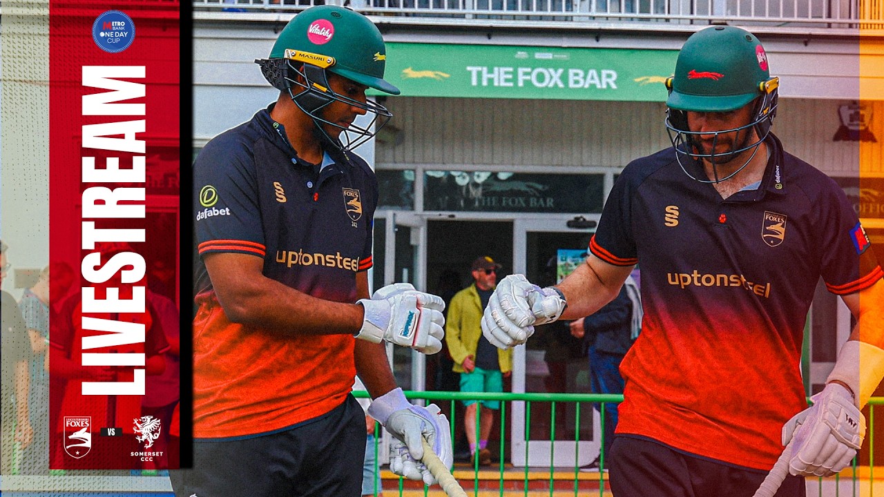 LIVE 🔴 | Leicestershire Foxes v Somerset - Metro Bank One Day Cup
