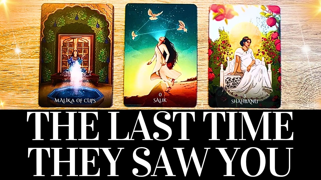 PICK A CARD 🔮💞🌟 Their THOUGHTS AND FEELINGS The LAST TIME THEY SAW YOU 🌟💞🔮 Love Tarot Reading