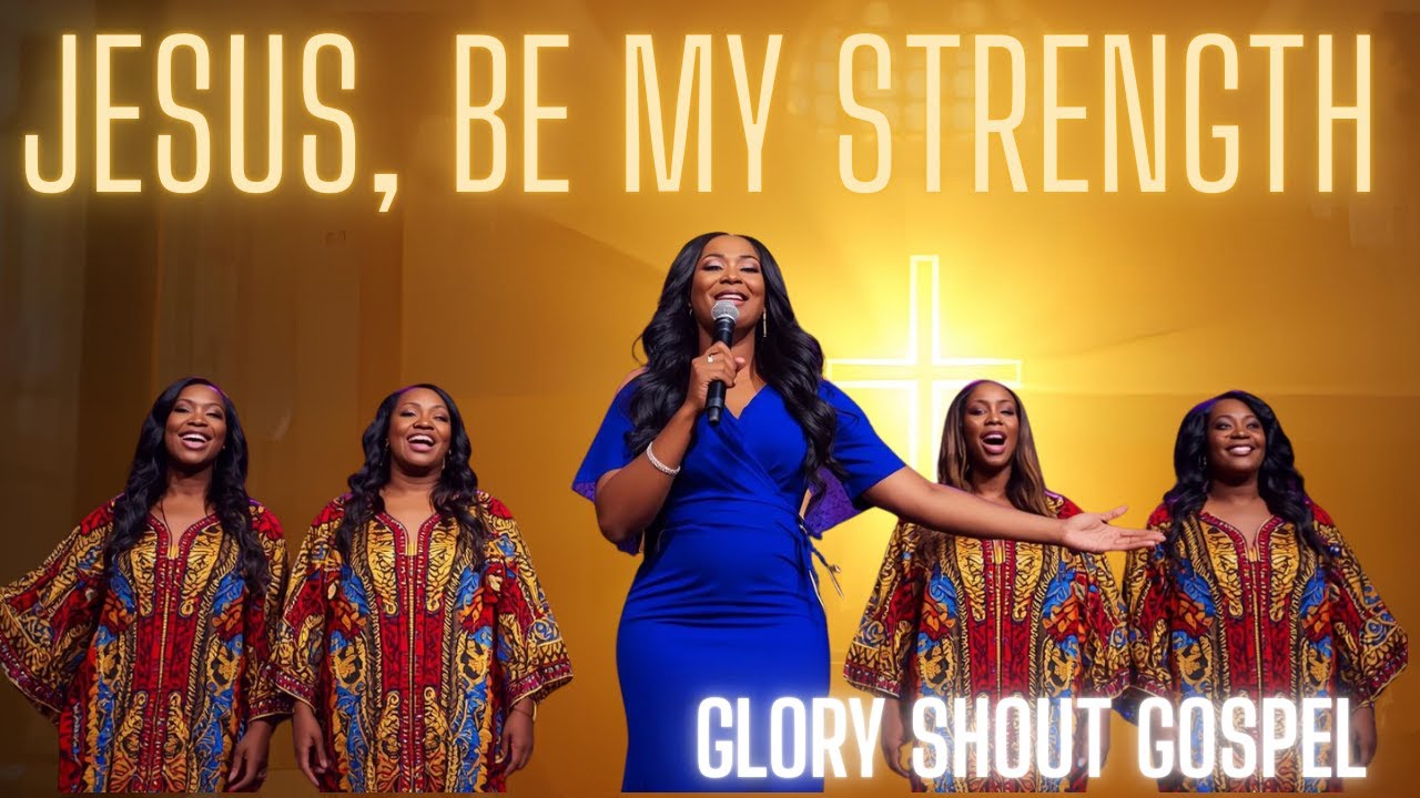 Jesus, Be My Strength – Deep Gospel Worship Song | Glory Shout Gospel