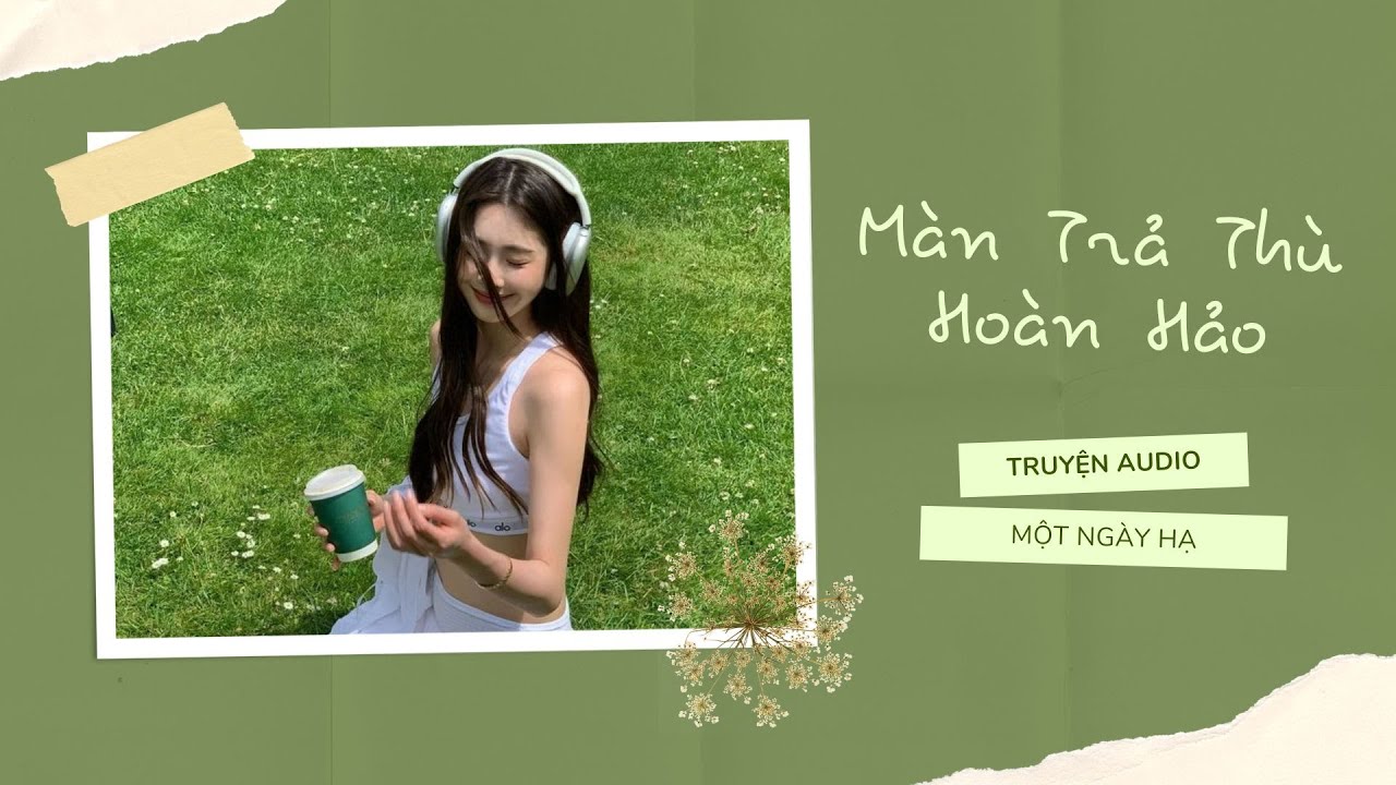[Truyện Audio] Màn Trả Thù Hoàn Hảo | Một Ngày Hạ