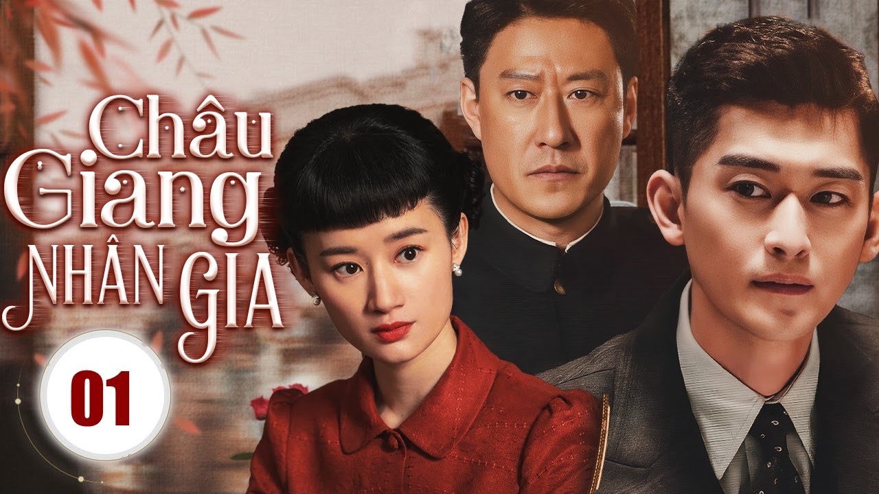 CHÂU GIANG NHÂN GIA - Tập 01 | Siêu Phẩm Kháng Nhật Kịch Tính Nhất 2025 | Trương Hàn, Vu Chấn