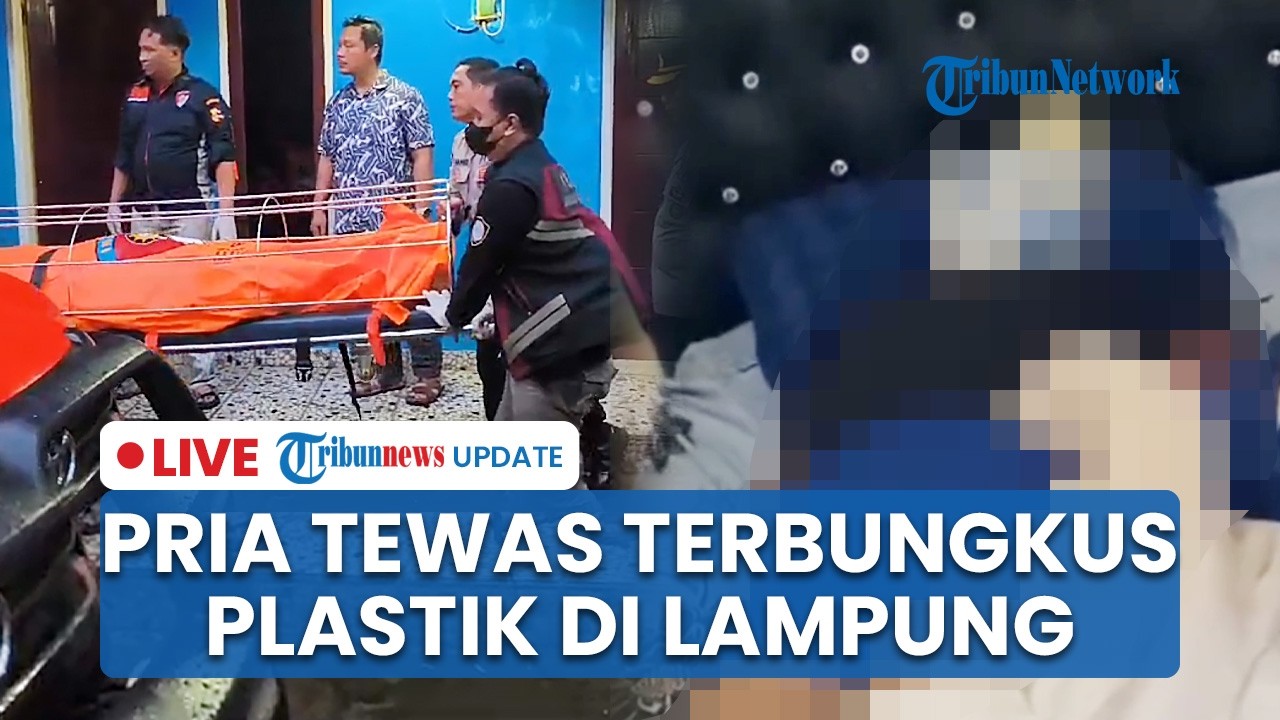 🔴 LIVE: Pria di Lampung Ditemukan Tewas dengan Kepala Terbungkus Plastik, Baru 2 Hari Tempati Kos
