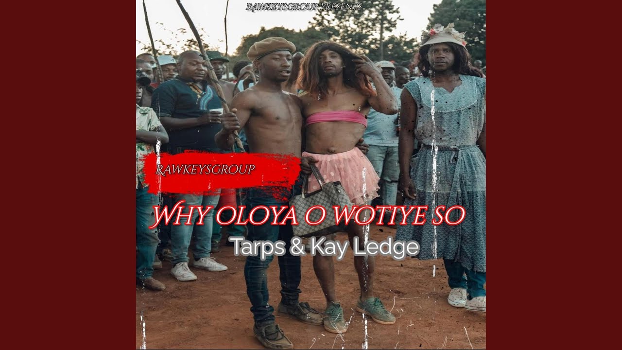 Why oloya o wotiye so (feat. Tarps Lepulana & Kay ledge)