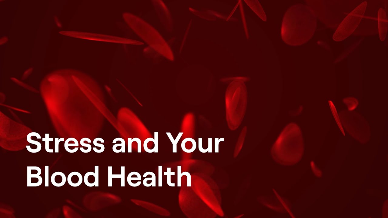 Stress and Your Blood Health