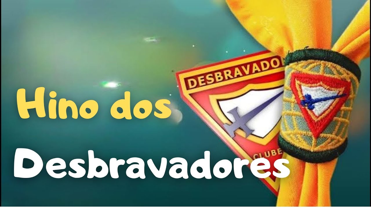 Hino dos Desbravadores - Clube Espaço Sideral