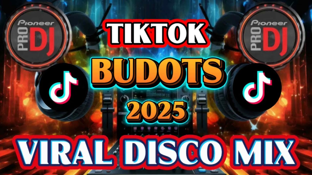 TIKTOK BUDOTS 2025 VIRAL DISCO MIX