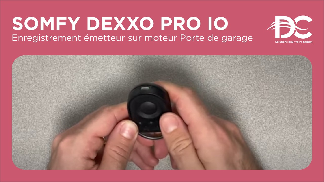 Enregistrement &eacute;metteur sur moteur Somfy Dexxo Pro Io pour porte de garage