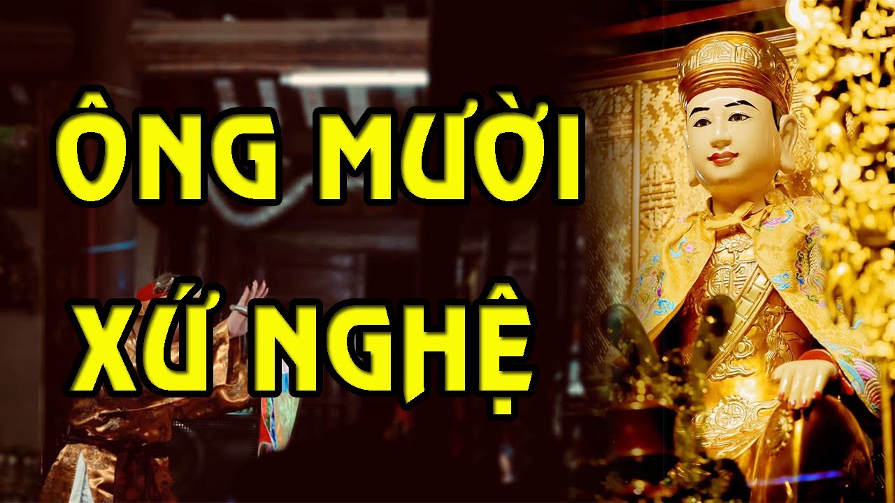 QUAN HOÀNG MƯỜI Là Ai? Đi Tìm Sự Tích Vị Thánh Hoàng Tối Linh Xứ Nghệ || TỨ PHỦ QUAN HOÀNG